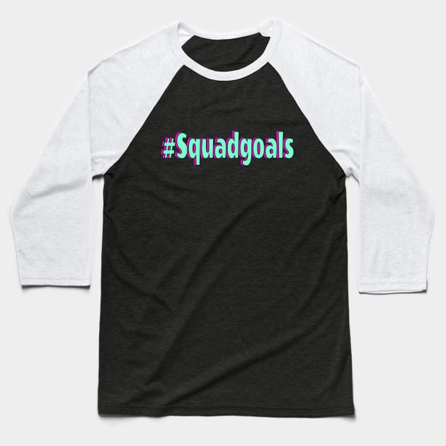 Squad goals Baseball T-Shirt by Fantox1